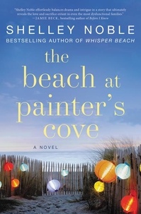 Shelley Noble - The Beach at Painter's Cove - A Novel.