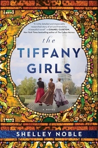 Shelley Noble - The Tiffany Girls - A Novel.