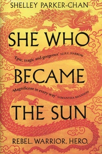 Shelley Parker-Chan - She Who Became the Sun.