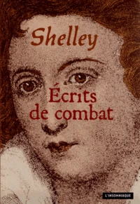 Ecrits de combat précédé de Shelley, un exilé parmi nous