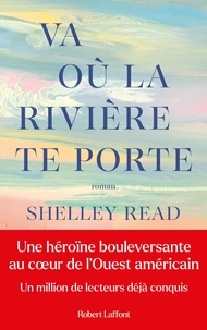 Shelley Read - Va où la rivière te porte.