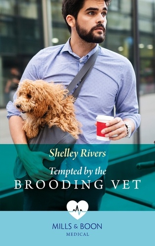Shelley Rivers - Tempted By The Brooding Vet.