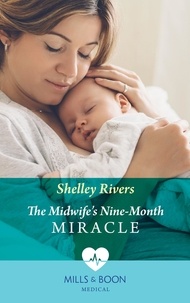 Shelley Rivers - The Midwife's Nine-Month Miracle.