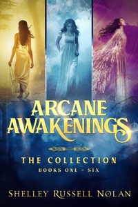  Shelley Russell Nolan - Arcane Awakenings The Collection (Books 1 - 6) - Arcane Awakenings Series.
