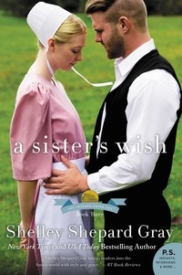 Shelley Shepard Gray - A Sister's Wish - The Charmed Amish Life, Book Three.