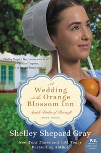Shelley Shepard Gray - A Wedding at the Orange Blossom Inn - Amish Brides of Pinecraft, Book Three.