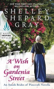 Shelley Shepard Gray - A Wish on Gardenia Street - An Amish Brides of Pinecraft Novella.