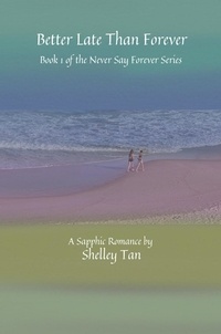  Shelley Tan - Better Late Than Forever - Never Say Forever, #1.