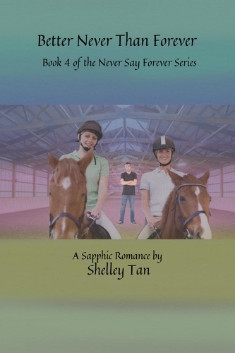  Shelley Tan - Better Never Than Forever - Never Say Forever, #4.