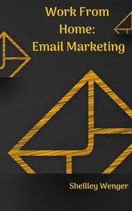  Shelley Wenger - Work From Home: Email Marketing.