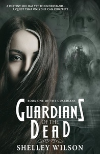  Shelley Wilson - Guardians of the Dead - The Guardians, #1.