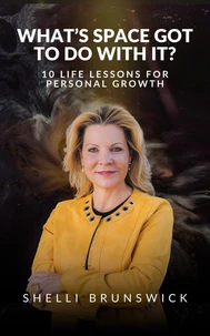 What's Space Got To Do With It? 10 Life Lessons For Personal Growth