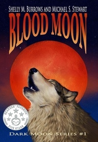  Shelly Burrows et  Michael S. Stewart - Blood Moon - Dark Moon Series, #1.