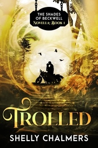  Shelly Chalmers - Trolled - Shades of Beckwell Novellas, #1.