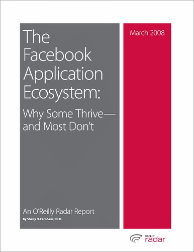 Shelly Farnham - The Facebook Application Ecosystem: Why Some Thrive--and Most Don't.