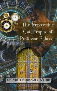 The Irreversible Catastrophe of Professor Babcock