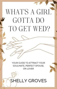 What’s a girl gotta do to get wed?