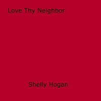 Shelly Hogan - Love Thy Neighbor.