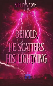 Behold, He Scatters His Lightning