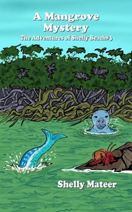 A Mangrove Mystery: The Adventures of Shelly Beach #3