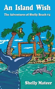 An Island Wish: The Adventures of Shelly Beach #4