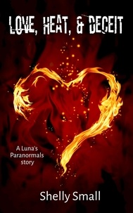  Shelly Small - Love, Heat &amp; Deceit - Luna's Paranormals, #4.