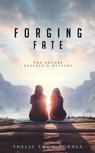  Shelly Snow Pordea - Forging Fate: The Future Reveals A Destiny - Tracing Time Trilogy, #3.