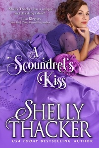  Shelly Thacker - A Scoundrel's Kiss - Escape with a Scoundrel, #4.