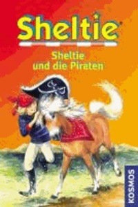 Sheltie und die Piraten - Sheltie - Das kleine Pony mit dem grossen Herz.