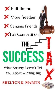 The Success Tax: What Society Doesn’t Tell You About Winning Big