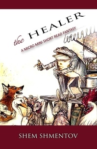  Shem Shmentov - The Healer: A Micro Mini Short Read Fantasy.