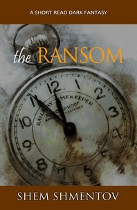  Shem Shmentov - The Ransom: a Short Read Dark Fantasy.