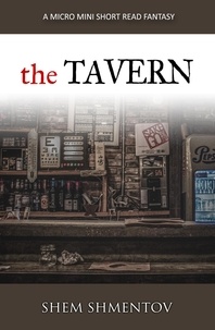  Shem Shmentov - The Tavern: A Micro Mini Short Read Fantasy.