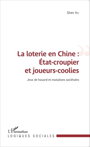 La loterie en Chine : Etat-croupier et joueurs-coolies. Jeux de hasard et mutations sociétales