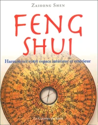 Feng Shui. Harmoniser Votre Espace Interieur Et Exterieur