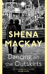 Shena Mackay - Dancing On the Outskirts.