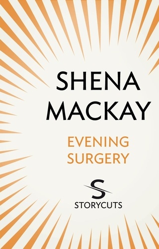 Shena Mackay - Evening Surgery (Storycuts).