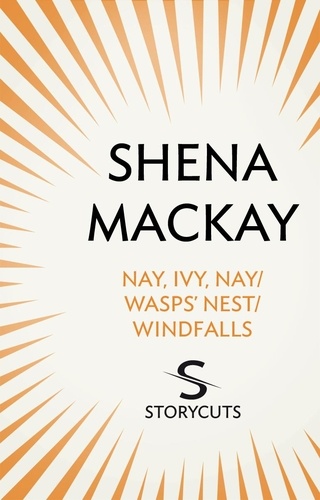 Shena Mackay - Nay, Ivy, Nay / Wasps' Nest / Windfalls (Storycuts).