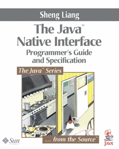 Sheng Liang - The Java Native Interface. Programmer'S Guide And Specification.