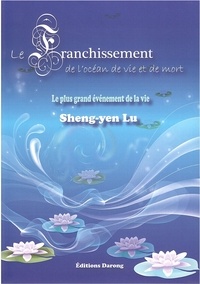 Sheng-yen Lu - Le franchissement de l'océan de vie et de mort - Le plus grand événement de la vie.