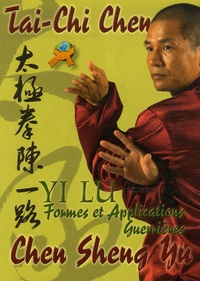 Sheng-Yu Chen - Tai-Chi Chen - La forme "Yi Lu" et ses Applications Martiales.