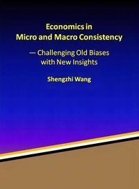  Shengzhi Wang - Economics in Micro and Macro Consistency — Challenging Old Biases with New Insights.