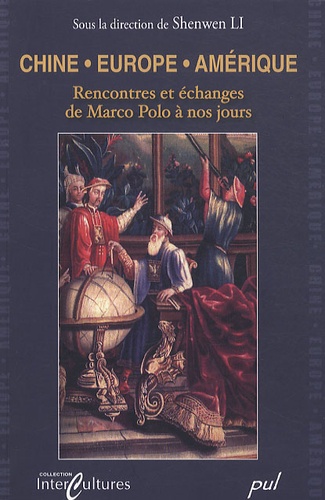 Shenwen Li - Chine/Europe/Amérique - Rencontres et échanges de Marco Polo a nos jours.