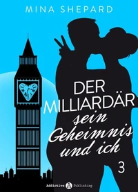 Der Milliardär, sein Geheimnis und ich - 3
