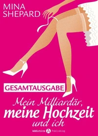 Mein Milliardär, meine Hochzeit und ich