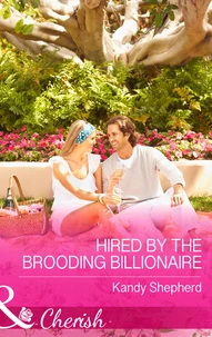 Hired by the Brooding Billionaire