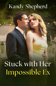 Stuck With Her Impossible Ex