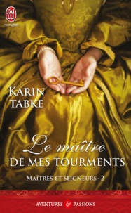 Shérab Tabké - Maîtres et seigneurs Tome 2 : Le maitre de mes tourments.