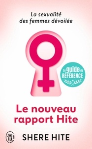 Shere Hite - Le nouveau rapport Hite - L'enquête la plus révolutionnaire jamais menée sur la sexualité féminine.