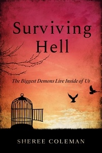  Sheree Coleman - Surviving Hell: The Biggest Demons Live Inside of Us.